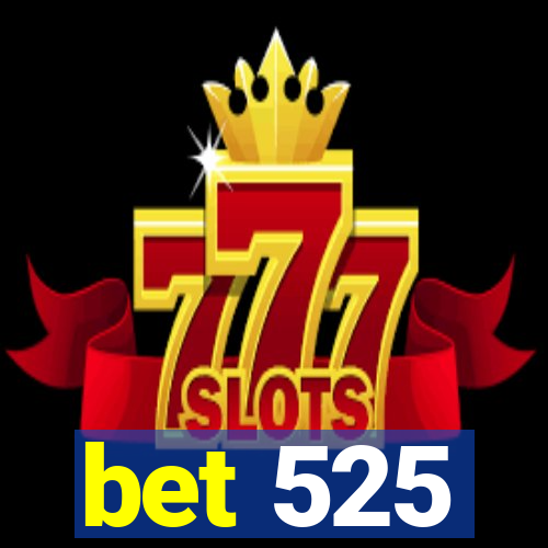 bet 525